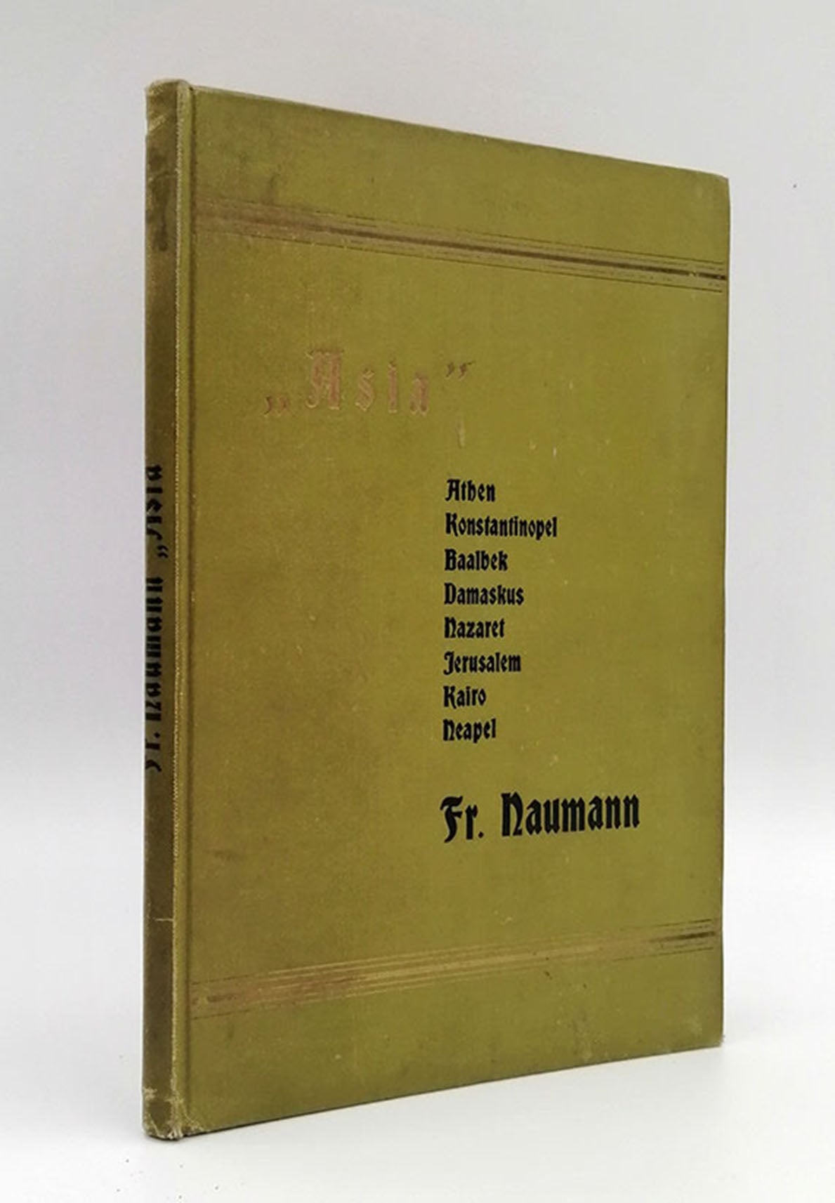 [İSTANBUL'A GENİŞ YER AYIRMIŞ BİR LEVANT SEYAHATNAMESİ] Asia: Athen, Konstantinopel, Baalbek, Damaskus, Nazaret, Jerusalem, Kairo, Neapel