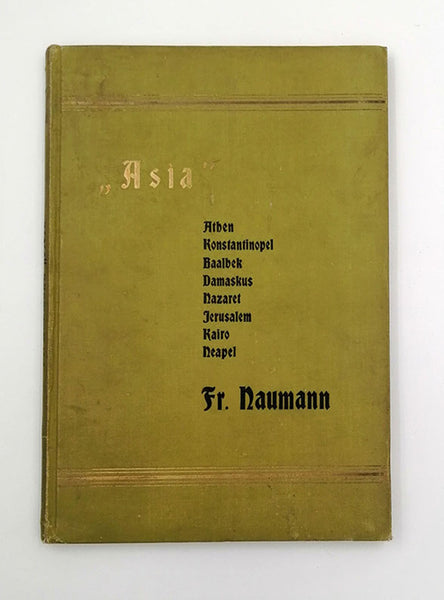 [İSTANBUL'A GENİŞ YER AYIRMIŞ BİR LEVANT SEYAHATNAMESİ] Asia: Athen, Konstantinopel, Baalbek, Damaskus, Nazaret, Jerusalem, Kairo, Neapel