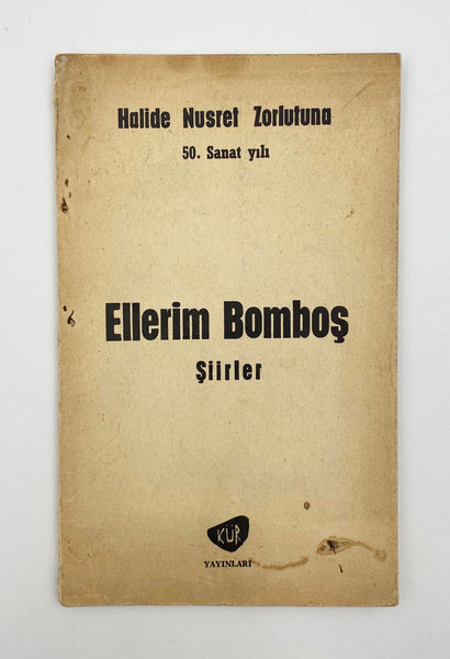 Ellerim bomboş: Şiirler (Halide Nusret Zorlutuna 50 Sanat Yılı) [İLK BASKI - İSMET KÜR'DEN İTHAFLI İMZALI]