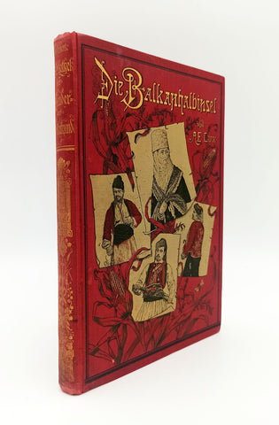 [19. YÜZYIL BALKAN SEYAHATİNDEN ETNOGRAFİK GÖZLEMLER] Die Balkanhalbinsel (mit Ausschluß von Griechenland). Physikalische und ethnographische Schilderungen und Städtebilder [i.e. Balkan Yarımadası: Fiziksel ve etnografik tanımlar ve şehir manzaraları].