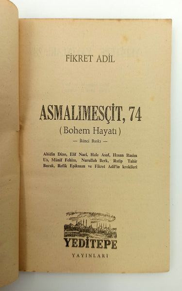 Asmalımesçit 74 (Bohem hayatı). Abidin Dino, Elif Naci, Hale Asaf, Hasan Rasim Us, Münif Fehim, Nurullah Berk, Ratip Tahir Burak, Refik Epikman ve Fikret Adil'in krokileri. Kapak: Agop Arad