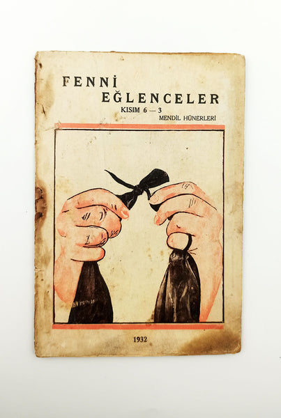 [SİHİRBAZLIK - GÖZBAĞCILIK] Resimli fennî eğlenceler Kısım 6-3: Mendil hünerleri ve kimyevî oyunlar: İskambil kâğıtları, para ve mendillerle hokkabazlık, gaibi bulma oyunları, manyetizma hünerleri, kimyevî oyunlar, kibritlerle hünerler ve gölge oyunları