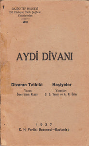 Aydî divânı. Divanın tetkiki: Ömer Asım Aksoy. Haşiyeler: Ş. S. Yener, A. N. Ünler. [İLK TENKİDLİ BASIM]