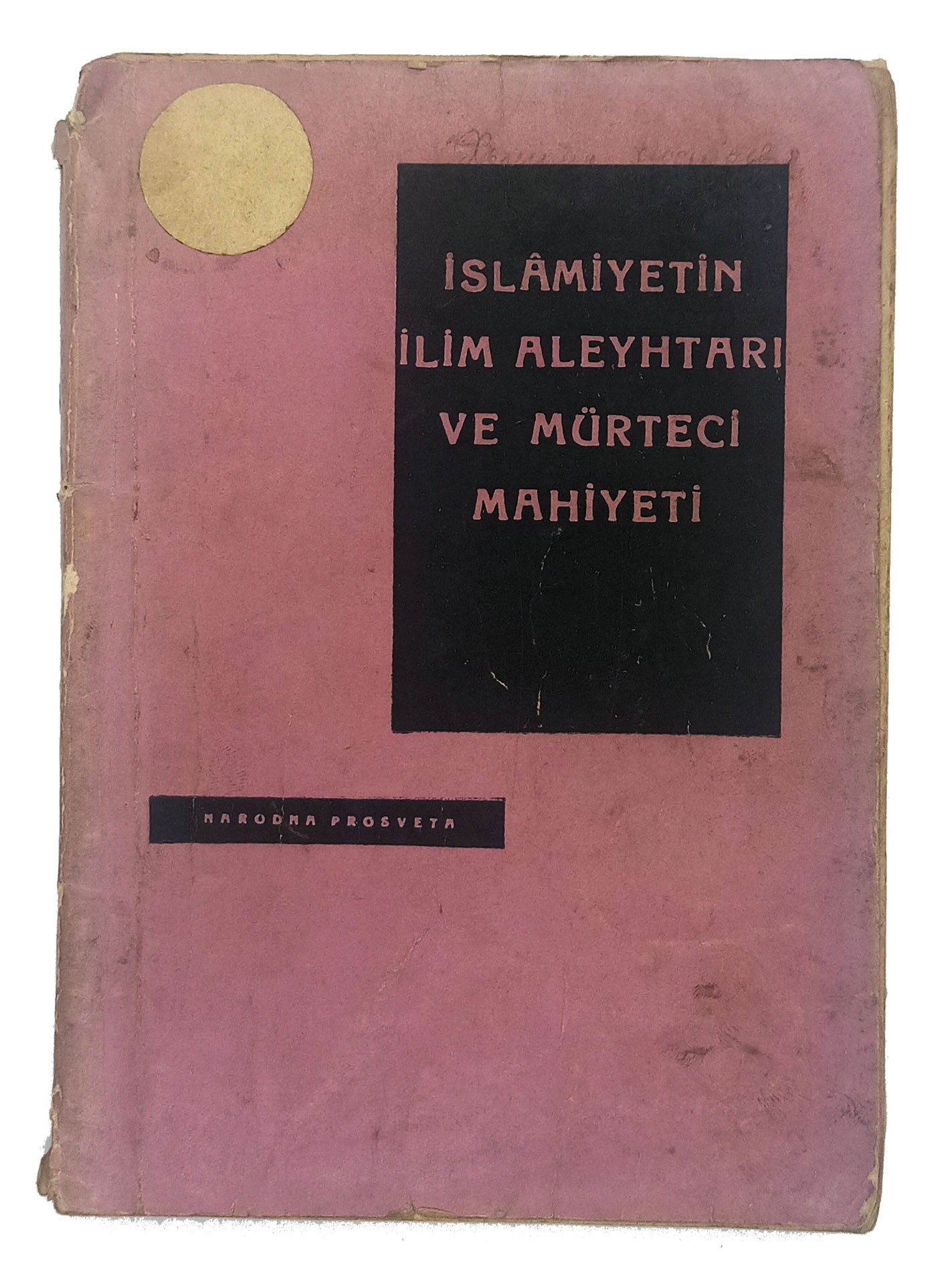 [SOFYA BASKISI] İslâmiyetin ilim aleyhtarı ve mürteci mahiyeti. Çeviri. İ. Cambazof