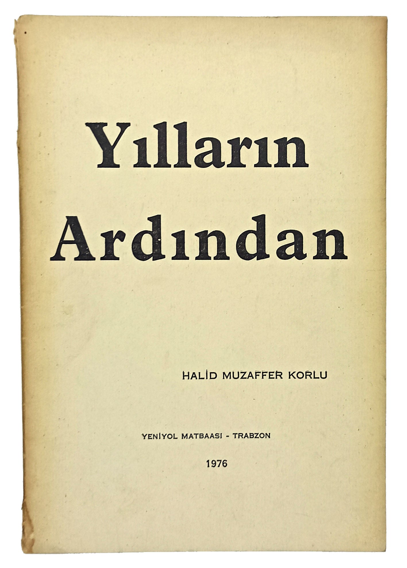 [TRABZON BASKISI] Yılların ardından. İLK VE TEK BASKI