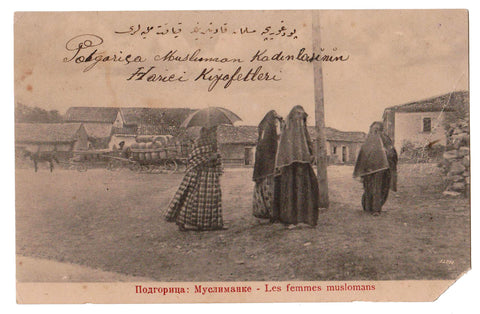 [OSMANLI DÖNEMİ KARTPOSTAL - BALKANLAR'DA MÜSLÜMAN KADINLAR] Podgoritcha Musulmanske = Les femmes Muslomans [i.e. Podgoriça'da Müslüman kadınlar]